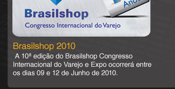 A 10 edio do Brasilshop Congresso Internacional do Varejo e Expo ocorrer entre os dias 09 e 12 de Junho de 2010.